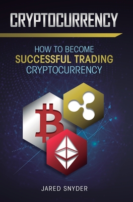 Seller image for Cryptocurrency: How to Become Successful Trading Cryptocurrency (Hardback or Cased Book) for sale by BargainBookStores