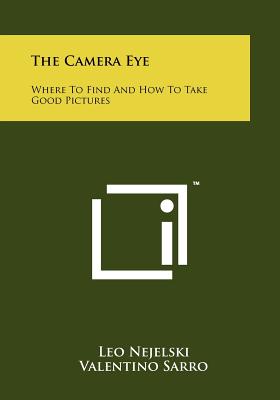 Bild des Verkufers fr The Camera Eye: Where to Find and How to Take Good Pictures (Paperback or Softback) zum Verkauf von BargainBookStores