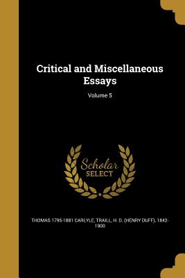 Image du vendeur pour Critical and Miscellaneous Essays; Volume 5 (Paperback or Softback) mis en vente par BargainBookStores