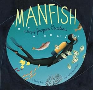 Bild des Verkufers fr Manfish : A Story of Jacques Cousteau zum Verkauf von Smartbuy