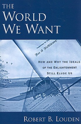 Imagen del vendedor de The World We Want: How and Why the Ideals of the Enlightenment Still Elude Us (Paperback or Softback) a la venta por BargainBookStores