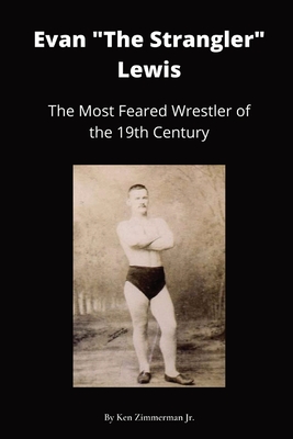 Imagen del vendedor de Evan The Strangler Lewis: The Most Feared Wrestler of the 19th Century (Paperback or Softback) a la venta por BargainBookStores