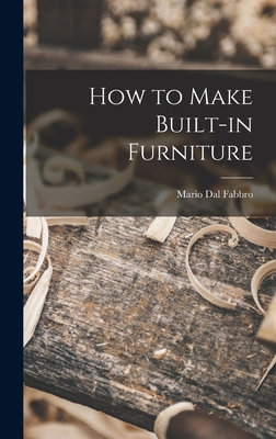 Imagen del vendedor de How to Make Built-in Furniture (Hardback or Cased Book) a la venta por BargainBookStores