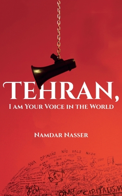 Seller image for Tehran, I am Your Voice in the World (Paperback or Softback) for sale by BargainBookStores