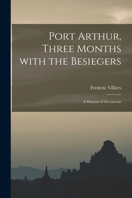 Immagine del venditore per Port Arthur, Three Months With the Besiegers: a Diurnal of Occurrents (Paperback or Softback) venduto da BargainBookStores