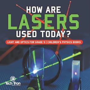 Seller image for How Are Lasers Used Today? Light and Optics for Grade 5 Children's Physics Books (Paperback or Softback) for sale by BargainBookStores