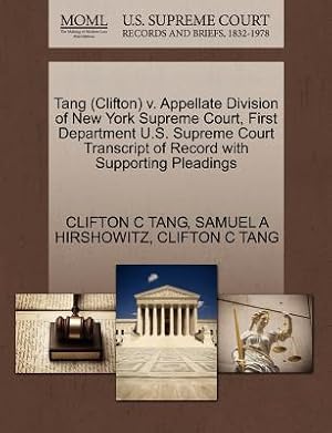 Bild des Verkufers fr Tang (Clifton) V. Appellate Division of New York Supreme Court, First Department U.S. Supreme Court Transcript of Record with Supporting Pleadings (Paperback or Softback) zum Verkauf von BargainBookStores