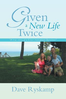 Seller image for Given a New Life Twice: A True Story of a Liver Transplant Survivor (Paperback or Softback) for sale by BargainBookStores