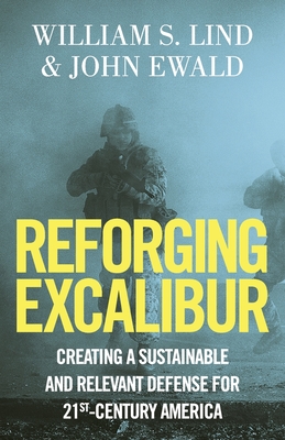 Bild des Verk�ufers f�r Reforging Excalibur: Creating a Sustainable and Relevant Defense for 21st-Century America (Paperback or Softback) zum Verkauf von BargainBookStores