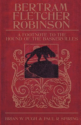 Imagen del vendedor de Bertram Fletcher Robinson: A Footnote to the Hound of the Baskervilles (Paperback or Softback) a la venta por BargainBookStores