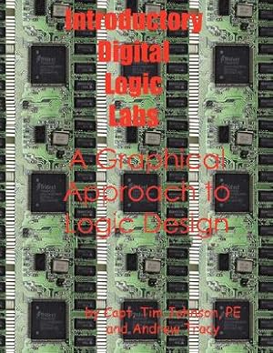 Image du vendeur pour Introductory Digital Logic Labs--A Graphical Approach to Logic Design (Paperback or Softback) mis en vente par BargainBookStores