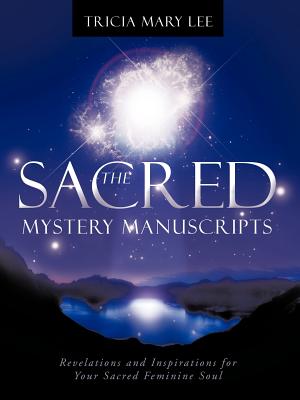 Seller image for The Sacred Mystery Manuscripts: Revelations and Inspirations for Your Sacred Feminine Soul (Paperback or Softback) for sale by BargainBookStores