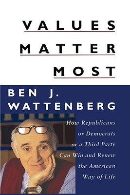 Seller image for Values Matter Most: How Republicans, or Democrats, or a Third Party Can Win and Renew the American Way of Life (Paperback or Softback) for sale by BargainBookStores