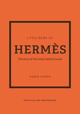 Seller image for The Little Book of Herm�s: The Story of the Iconic Fashion House (Hardback or Cased Book) for sale by BargainBookStores