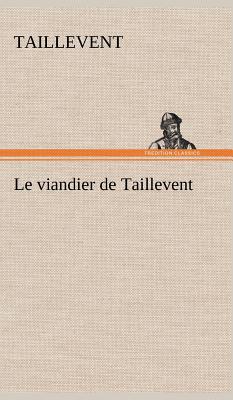 Image du vendeur pour Le viandier de Taillevent (Hardback or Cased Book) mis en vente par BargainBookStores