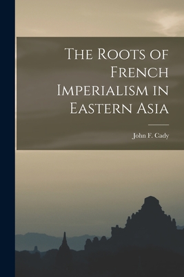 Seller image for The Roots of French Imperialism in Eastern Asia (Paperback or Softback) for sale by BargainBookStores