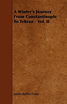 Seller image for A Winter's Journey from Constantinople to Tehran - Vol. II (Paperback or Softback) for sale by BargainBookStores