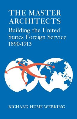 Bild des Verkufers fr The Master Architects: Building the United States Foreign Service 1890-1913 (Paperback or Softback) zum Verkauf von BargainBookStores