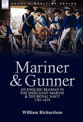 Bild des Verkufers fr Mariner & Gunner: an English Seaman in the Merchant Marine & The Royal Navy, 1781-1819 (Hardback or Cased Book) zum Verkauf von BargainBookStores