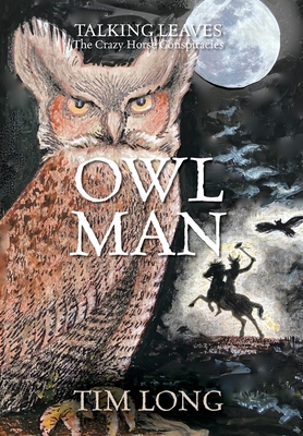Imagen del vendedor de Owl Man: TALKING LEAVES The Crazy Horse Conspiracies (Hardback or Cased Book) a la venta por BargainBookStores
