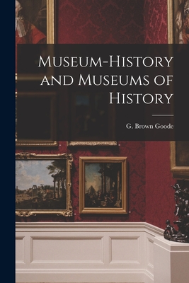 Bild des Verkufers fr Museum-history and Museums of History (Paperback or Softback) zum Verkauf von BargainBookStores