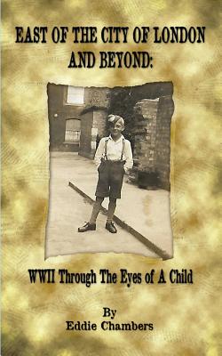 Image du vendeur pour East of the City of London and Beyond: WWII Through the Eyes of A Child (Paperback or Softback) mis en vente par BargainBookStores