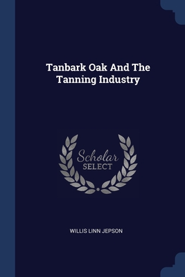 Seller image for Tanbark Oak And The Tanning Industry (Paperback or Softback) for sale by BargainBookStores
