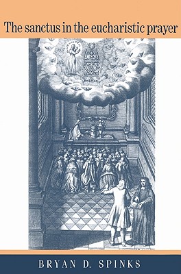 Image du vendeur pour The Sanctus in the Eucharistic Prayer (Paperback or Softback) mis en vente par BargainBookStores