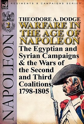 Seller image for Warfare in the Age of Napoleon-Volume 2: The Egyptian and Syrian Campaigns & the Wars of the Second and Third Coalitions, 1798-1805 (Hardback or Cased Book) for sale by BargainBookStores