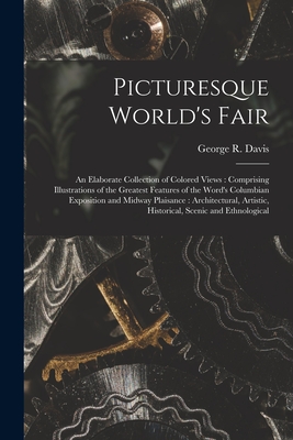 Imagen del vendedor de Picturesque World's Fair: an Elaborate Collection of Colored Views: Comprising Illustrations of the Greatest Features of the Word's Columbian Ex (Paperback or Softback) a la venta por BargainBookStores
