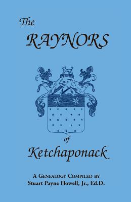 Seller image for The Raynors of Ketchaponack: A Genealogy of the Descendants of Jonathan Raynor, Grandson of Thurston Raynor of Southampton, Long Island, New York (Paperback or Softback) for sale by BargainBookStores