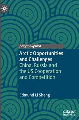 Seller image for Arctic Opportunities and Challenges: China, Russia and the Us Cooperation and Competition (Hardback or Cased Book) for sale by BargainBookStores
