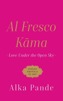 Seller image for Al Fresco Kama Love Under the Open Sky (Paperback or Softback) for sale by BargainBookStores