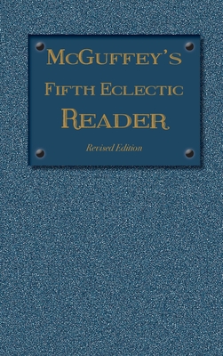 Seller image for McGuffey's Fifth Eclectic Reader (1879): Revised Edition (Hardback or Cased Book) for sale by BargainBookStores