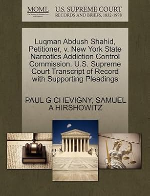 Image du vendeur pour Luqman Abdush Shahid, Petitioner, V. New York State Narcotics Addiction Control Commission. U.S. Supreme Court Transcript of Record with Supporting Pl (Paperback or Softback) mis en vente par BargainBookStores