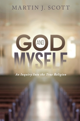 Seller image for God and Myself: An Inquiry Into the True Religion (Paperback or Softback) for sale by BargainBookStores
