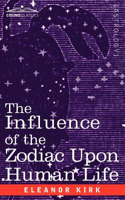 Imagen del vendedor de The Influence of the Zodiac Upon Human Life (Paperback or Softback) a la venta por BargainBookStores