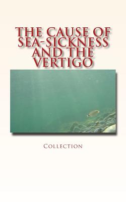 Seller image for The Cause of Sea-Sickness and the Vertigo (Paperback or Softback) for sale by BargainBookStores