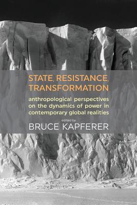 Immagine del venditore per State, Resistance, Transformation: Anthropological Perspectives on the Dynamics of Power in Contemporary Global Realities (Paperback or Softback) venduto da BargainBookStores