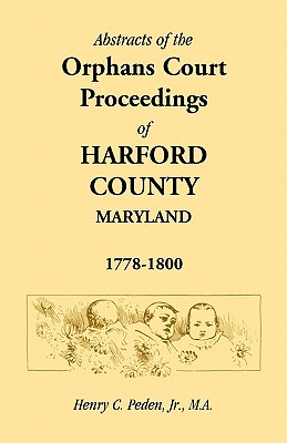Bild des Verkufers fr Abstracts of the Orphans Court Proceedings of Harford County, 1778-1800 (Paperback or Softback) zum Verkauf von BargainBookStores