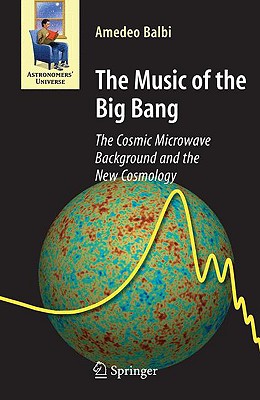 Seller image for The Music of the Big Bang: The Cosmic Microwave Background and the New Cosmology (Hardback or Cased Book) for sale by BargainBookStores