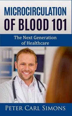 Seller image for Microcirculation of Blood 101: The Next Generation of Healthcare (Paperback or Softback) for sale by BargainBookStores