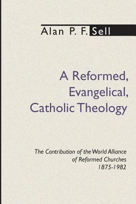 Bild des Verkufers fr Reformed, Evangelical, Catholic Theology: The Contribution of the World Alliance of Reformed Churches, 1875-1982 (Paperback or Softback) zum Verkauf von BargainBookStores