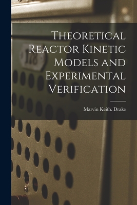 Seller image for Theoretical Reactor Kinetic Models and Experimental Verification (Paperback or Softback) for sale by BargainBookStores