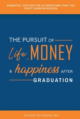 Image du vendeur pour The Pursuit of Life, Money, and Happiness After Graduation: Essential Tips for the 20 Something That You Don't Learn in School (Paperback or Softback) mis en vente par BargainBookStores
