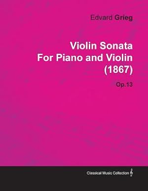 Seller image for Violin Sonata by Edvard Grieg for Piano and Violin (1867) Op.13 (Paperback or Softback) for sale by BargainBookStores