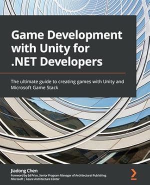 Seller image for Game Development with Unity for .NET Developers: The ultimate guide to creating games with Unity and Microsoft Game Stack (Paperback or Softback) for sale by BargainBookStores