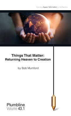 Bild des Verkufers fr Things That Matter: Returning Heaven to Creation: Returning Heaven to Creation (Paperback or Softback) zum Verkauf von BargainBookStores