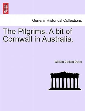 Bild des Verkufers fr The Pilgrims. a Bit of Cornwall in Australia. (Paperback or Softback) zum Verkauf von BargainBookStores