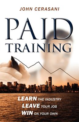 Immagine del venditore per Paid Training: Learn the industry, Leave your job, Win on your own (Paperback or Softback) venduto da BargainBookStores